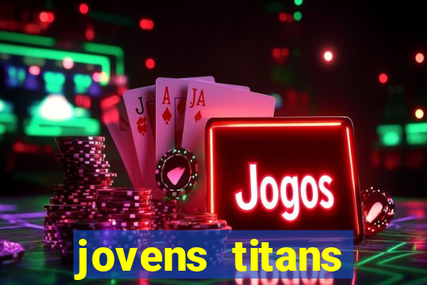 jovens titans cavando fortunas